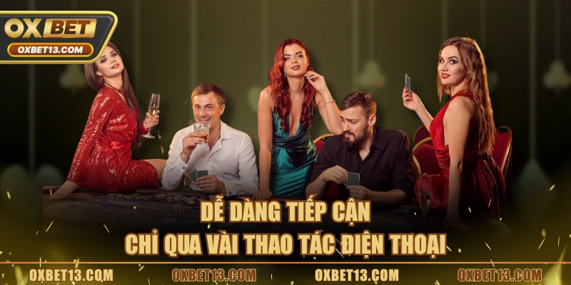 Dễ dàng tiếp cận chỉ qua vài thao tác điện thoại