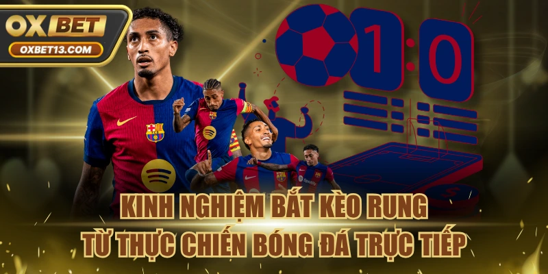 Kinh Nghiệm Bắt Kèo Rung