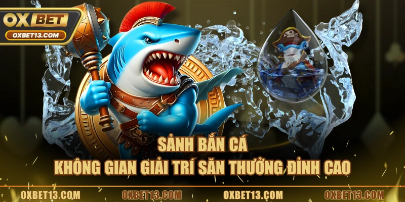 Sảnh bắn cá – Không gian giải trí săn thưởng đỉnh cao