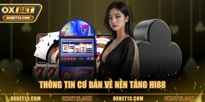 Thông tin cơ bản về nền tảng HI88