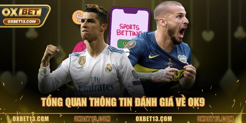 Tổng quan thông tin đánh giá về OK9